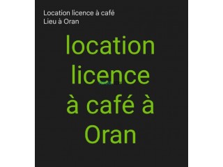 Location licence à café a oran pour 2 ans num 0661731836